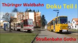 [Doku] Thüringerwaldbahn und Straßenbahn Gotha - Teil 1